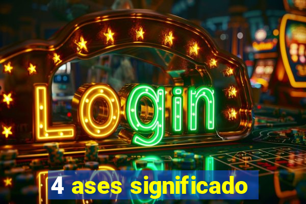 4 ases significado